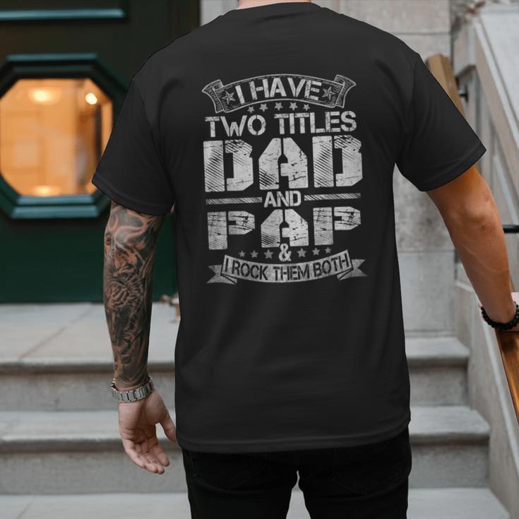 I Have Two Titles Dad And Pap Tshirt Fathers Day Men's Back Print T-Shirt