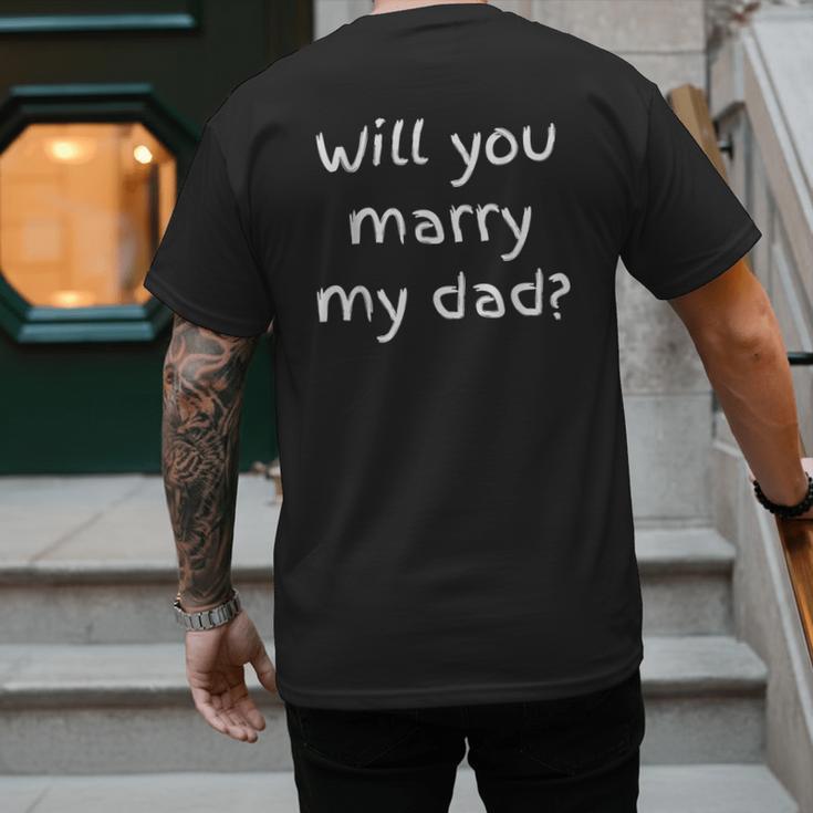 Will You Marry My Dad Marriage Proposal Men's Back Print T-Shirt