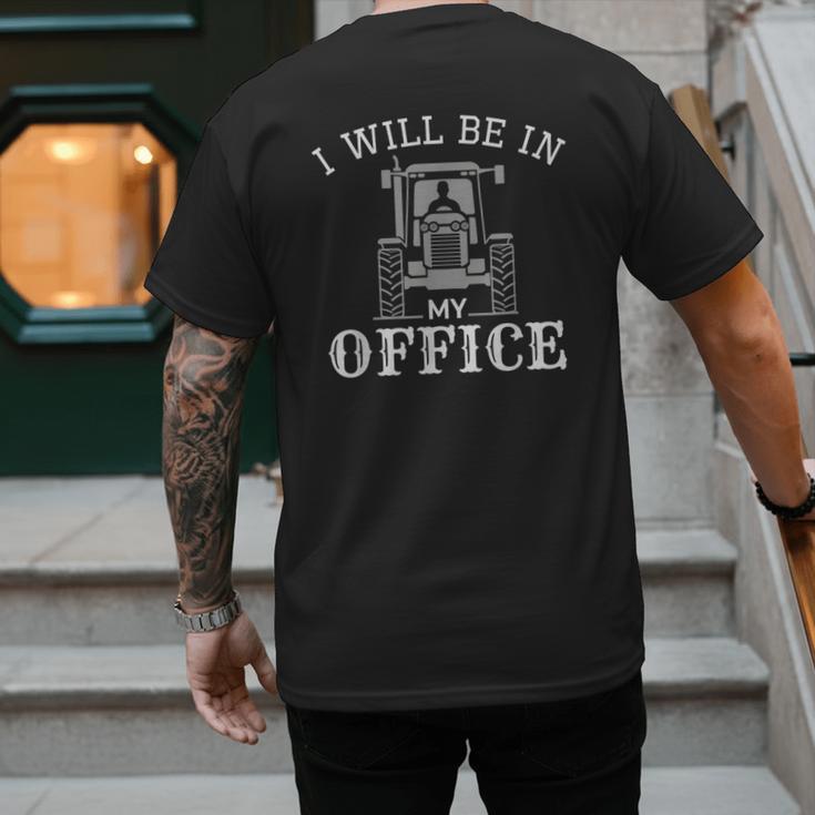 I Will Be In My Office Tractor Driver Farmer Dad Farming Small Men's Back Print T-Shirt