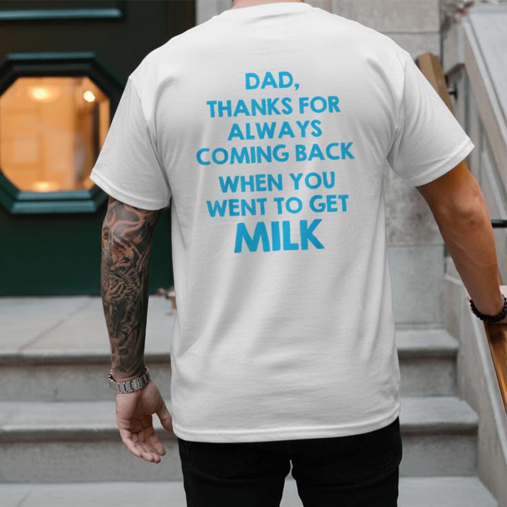 Dad Thanks For Always Coming Back When You Went To Get Milk Men's Back Print T-Shirt Dad Thanks For Always Coming Back When You Went To Get Milk Men's Back Print T-Shirt