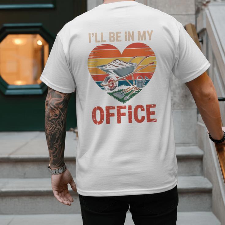 Garden I'Ll Be In My Office Father Day Plant Dad Men's Back Print T-Shirt Garden I'Ll Be In My Office Father Day Plant Dad Men's Back Print T-Shirt