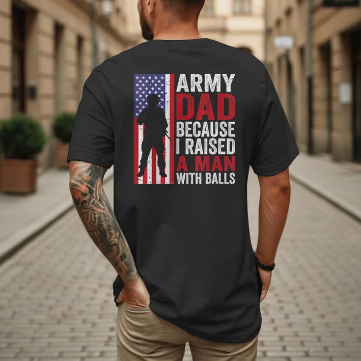 Army Dad Because I Raised A Man With Balls Men's Back Print T-Shirt