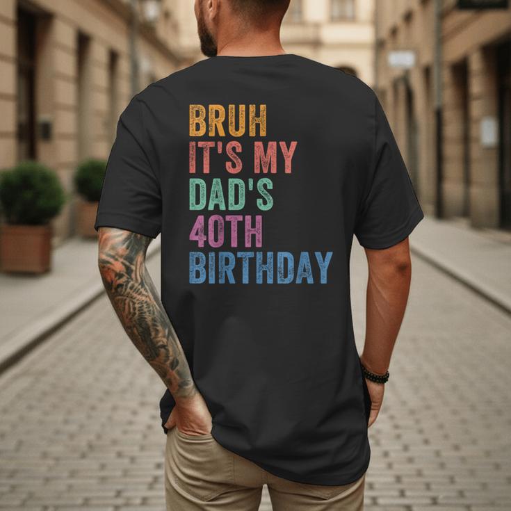 Bruh It's My Dad's 40th Birthday 40 Years Old Dad Men's Back Print T-Shirt