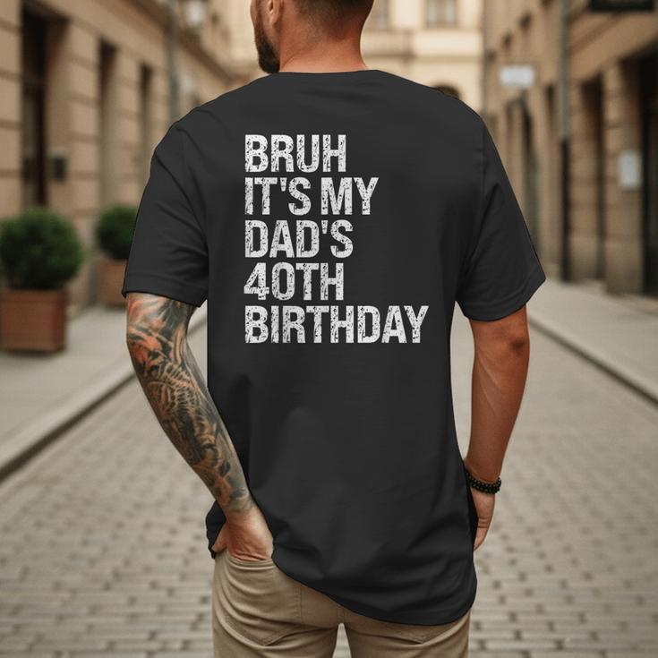Bruh It's My King Dad's 40th Birthday OMG Crown Happy Men's Back Print T-Shirt