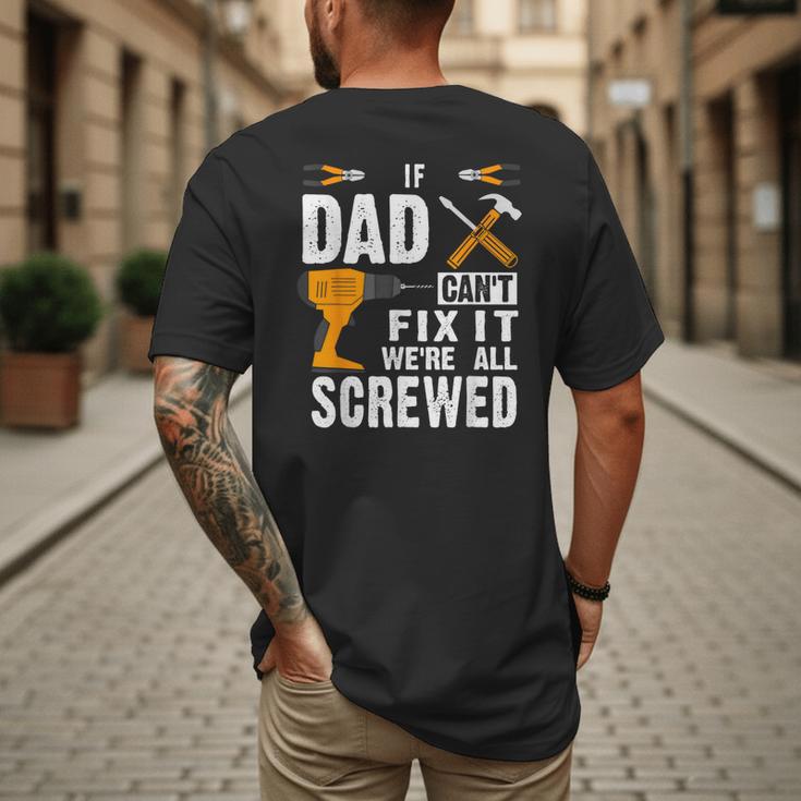 If Dad Can't Fix It We'Re All Screwed Men's Back Print T-Shirt If Dad Can't Fix It We'Re All Screwed Men's Back Print T-Shirt