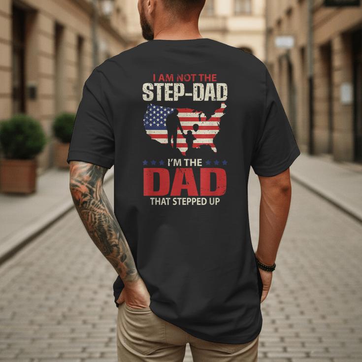 I Am Not The Step Dad I Am The Dad That Stepped Up Fathers Men's Back Print T-Shirt