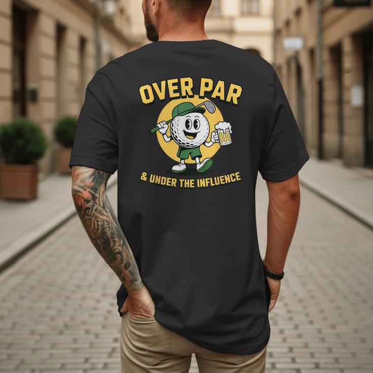 Over Par Under Influence Golf Dad Father Joke Men's Back Print T-Shirt