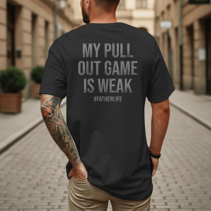 My Pull Out Game Is Weak Dad Life Men's Back Print T-Shirt My Pull Out Game Is Weak Dad Life Men's Back Print T-Shirt