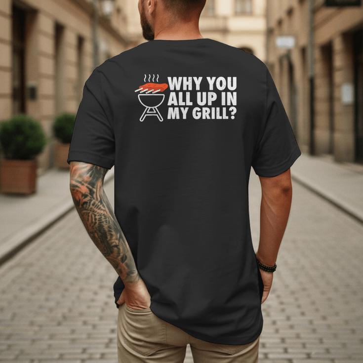 Why You All Up In My Grill Bbq Grilling Dad Men Women Men's Back Print T-Shirt