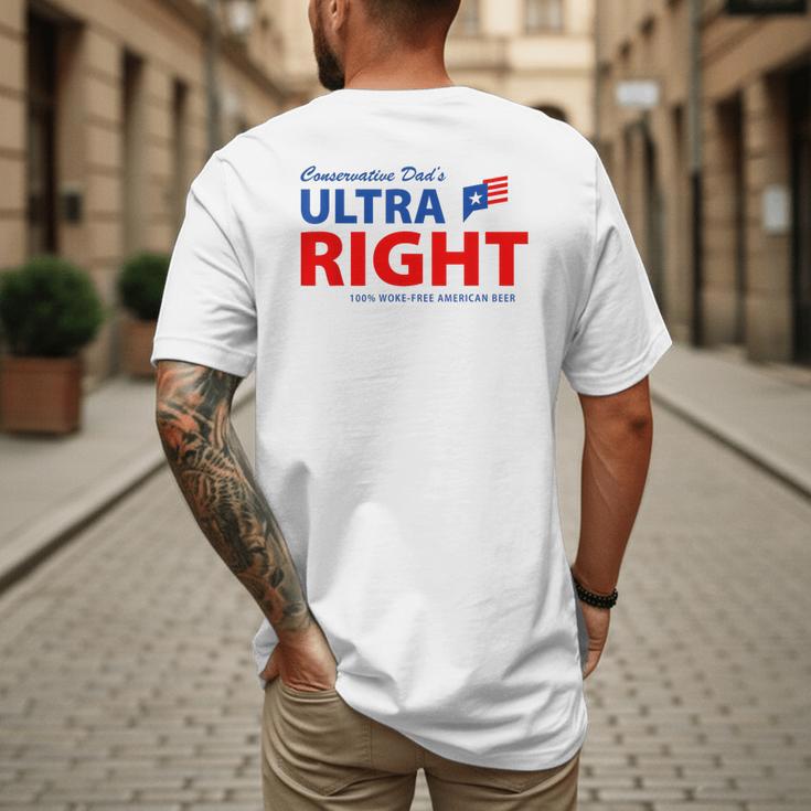 Conservative Dad's Ultra Right 100 Work Free American Beer Men's Back Print T-Shirt Conservative Dad's Ultra Right 100 Work Free American Beer Men's Back Print T-Shirt