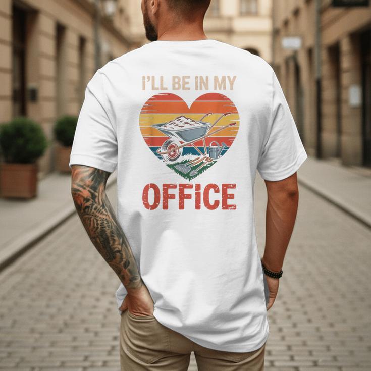 Garden I'Ll Be In My Office Father Day Plant Dad Men's Back Print T-Shirt Garden I'Ll Be In My Office Father Day Plant Dad Men's Back Print T-Shirt