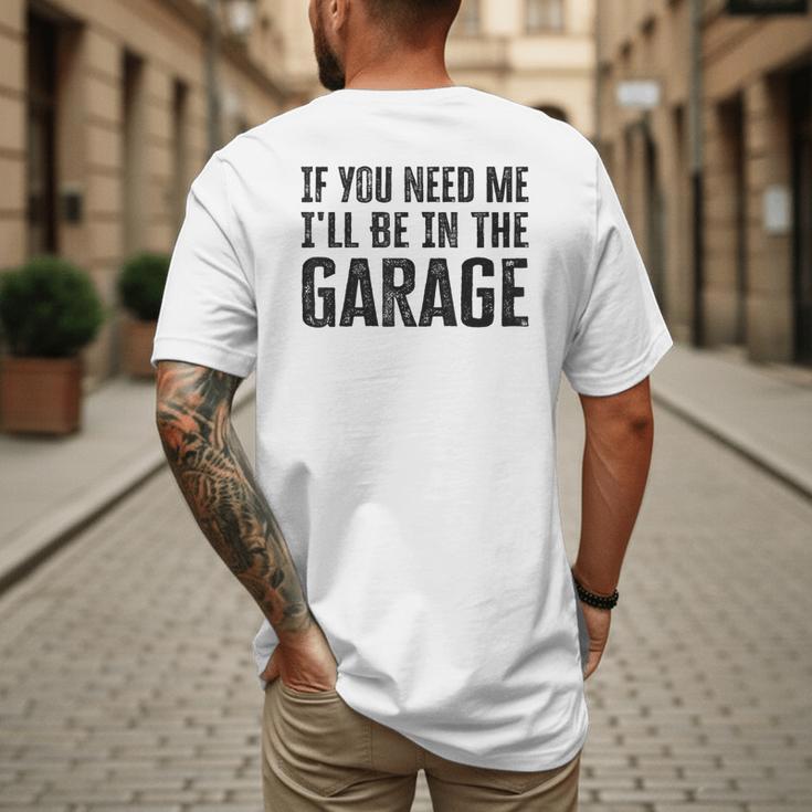If You Need Me I'Ll Be In The Garage Dad Mechanics Men's Back Print T-Shirt