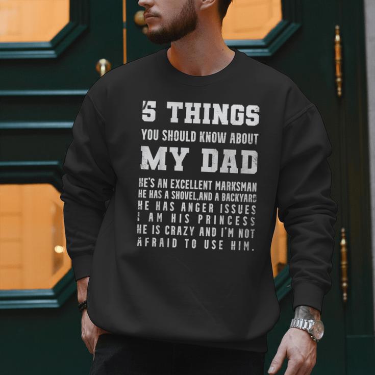 5 Things You Should Know About My Dad He's An Excellent Men Sweatshirt