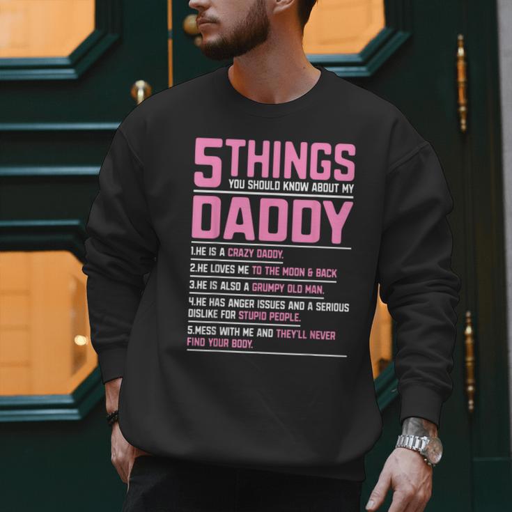 5 Things You Should Know About My Daddy Fathers Day Men Sweatshirt
