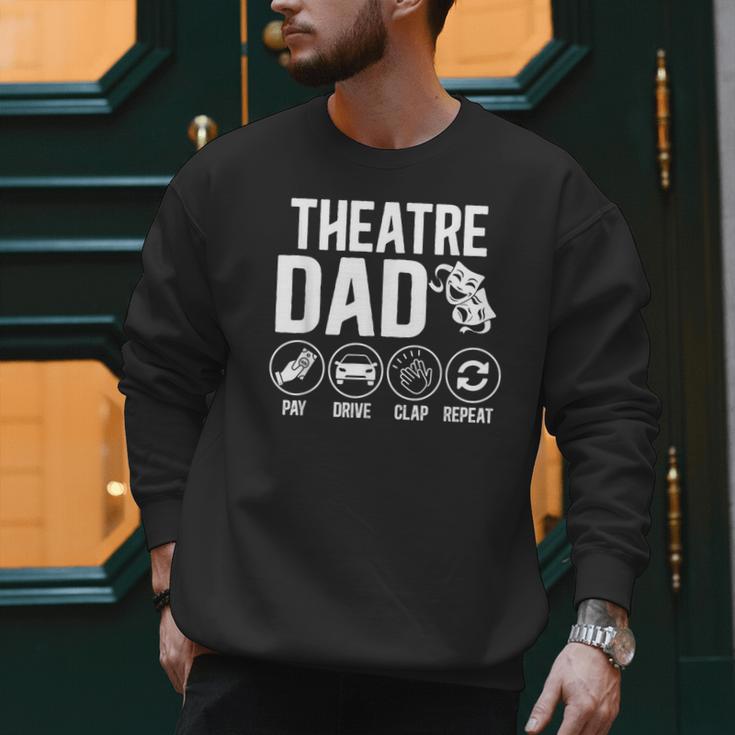 Theatre Dad Pay Drive Theatre Actress Dad Theater Father Men Sweatshirt