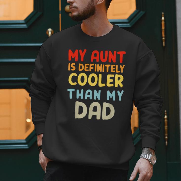 My Aunt Is Definitely Cooler Than My Dad Girl Boy Aunt Love Men Sweatshirt