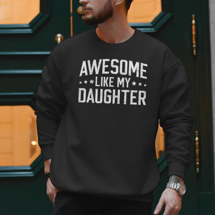 Awesome Like My Daughter Dad Daddy Papa Mom Mama Men Sweatshirt Awesome Like My Daughter Dad Daddy Papa Mom Mama Men Sweatshirt
