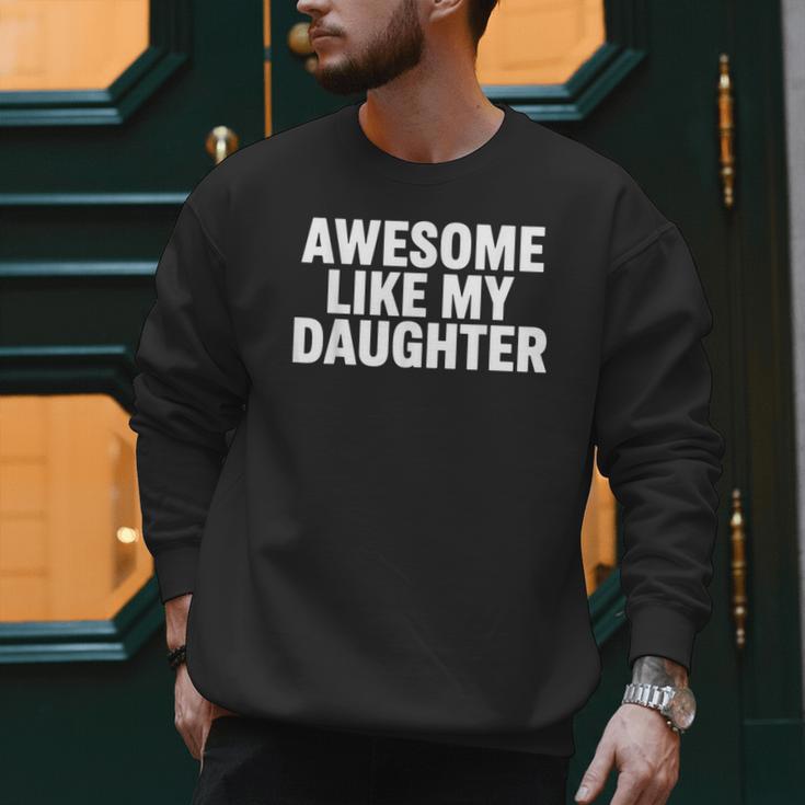 Awesome Like My Daughter Dad Fathers Day Men Sweatshirt