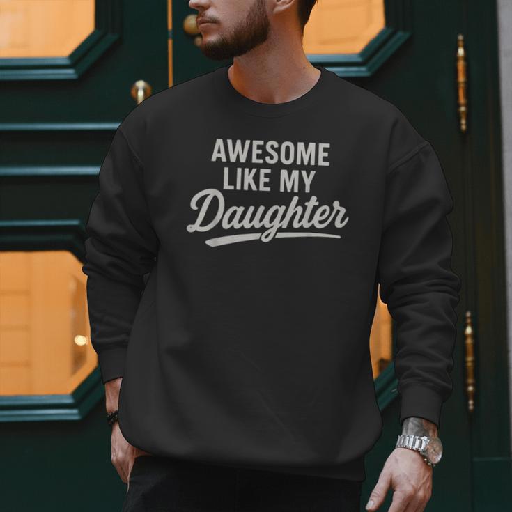 Awesome Like My Daughter Fathers Day Dad Men Sweatshirt