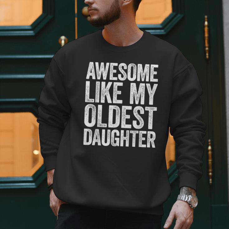 Awesome Like My Oldest Daughter Shirt Men Dad Fathers Day Men Sweatshirt