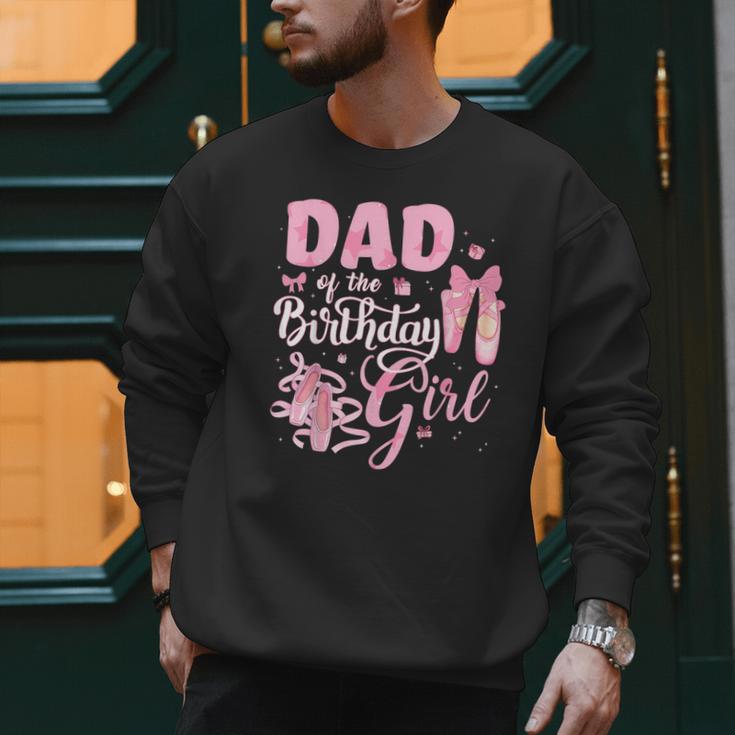 Ballerina Bday Dance Dad Of The Birthday Girl Ballet Dancer Men Sweatshirt