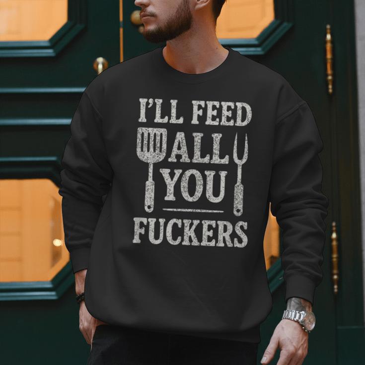 BBQ I’Ll Feed All You Fuckers BBQ Dad Cooking Grilling Men Sweatshirt