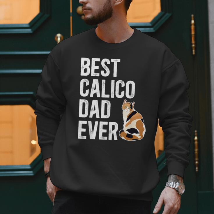 Best Calico Cat Dad Ever Calico Cat Lover Calico Cat Owner Men Sweatshirt Best Calico Cat Dad Ever Calico Cat Lover Calico Cat Owner Men Sweatshirt