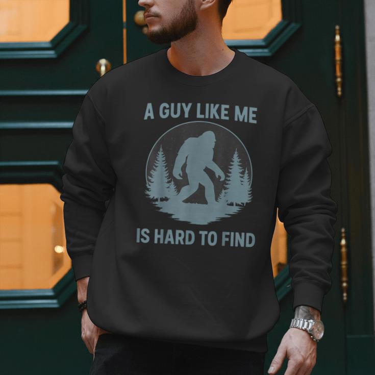 Bigfoot A Guy Like Me Is Hard To Find Forest Men Dad Men Sweatshirt