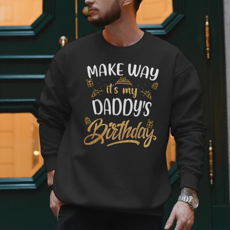 Birthday Dad Party Make Way It's My Daddy's Birthday Men Sweatshirt