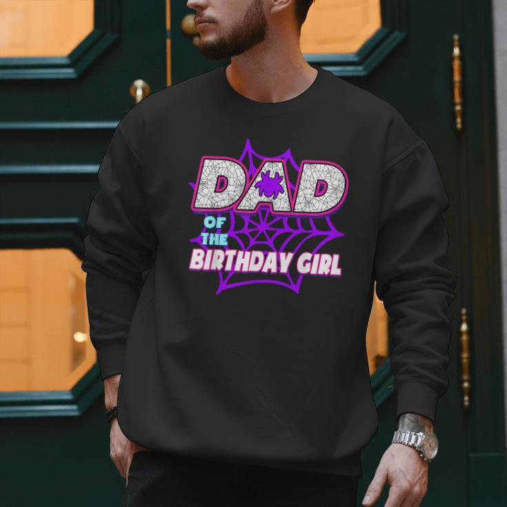 Birthday Girl Dad Of The Birthday Girl Spider Birthday Party Men Sweatshirt