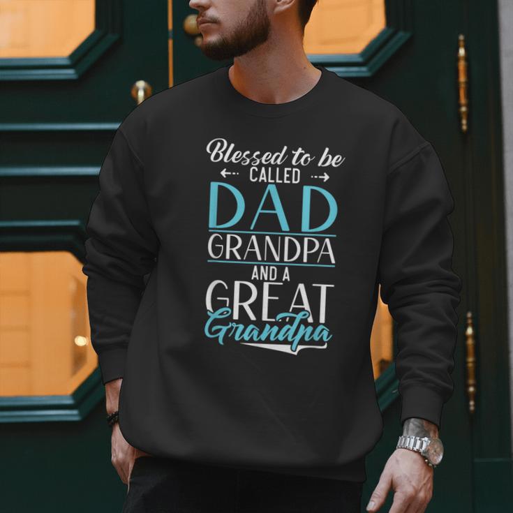 Blessed To Be Called Dad Grandpa And a Great Grandpa Men Sweatshirt