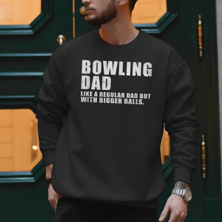 Bowling Dad Like A Regular Dad But Bigger Balls Bowling Dad Men Sweatshirt