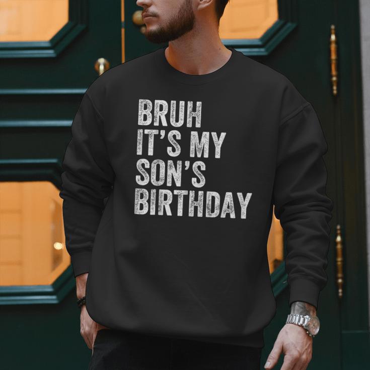 Bruh It's My Son's Birthday Birthday Mom Dad Men Sweatshirt
