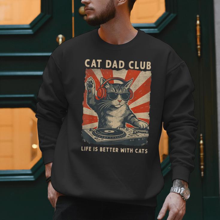 Cat Dad Club Life Is Better With Cats Cat Dad Cat Men Sweatshirt