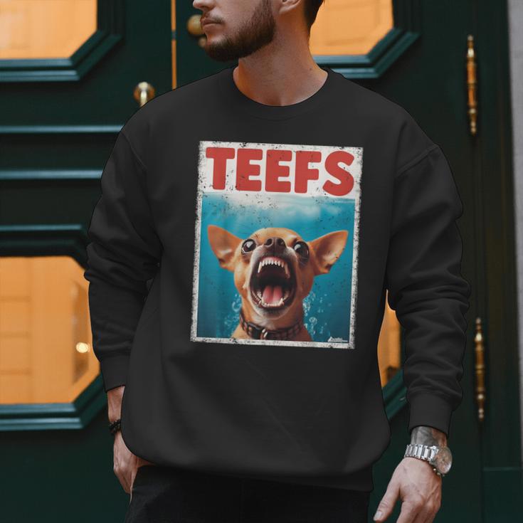 Chihuahua Teefs Top Teeth Chi Jowls Paws Dog Mom Dad Men Sweatshirt