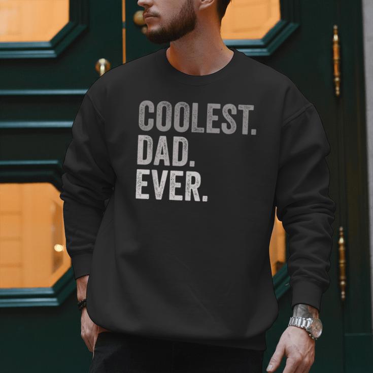 Coolest Dad Ever For Greatest Number 1 Dad Best Father Men Sweatshirt