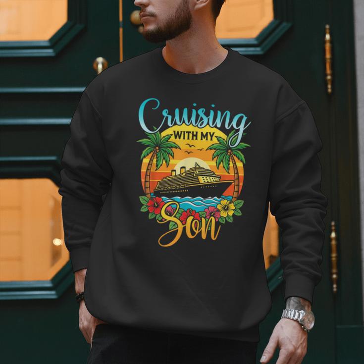 Cruising With My Son Mom Dad Cruise Vacation Matching Men Sweatshirt