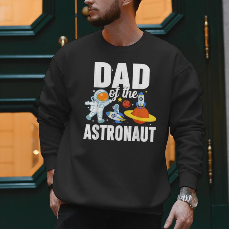 Dad Of The Astronaut Space Astronaut Birthday Family Men Sweatshirt