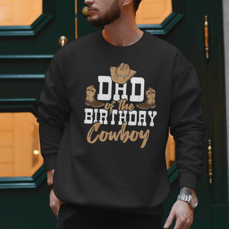 Dad Of The Birthday Cowboy Themed Birthday Boy Rodeo Cowboy Men Sweatshirt Dad Of The Birthday Cowboy Themed Birthday Boy Rodeo Cowboy Men Sweatshirt
