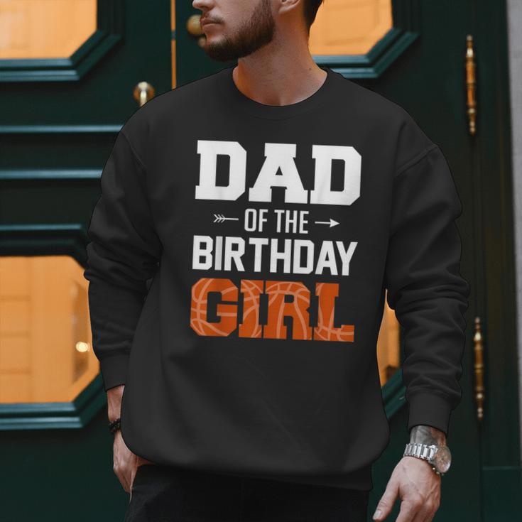 Dad Of The Birthday Girl Basketball Dad Family Matching Men Sweatshirt