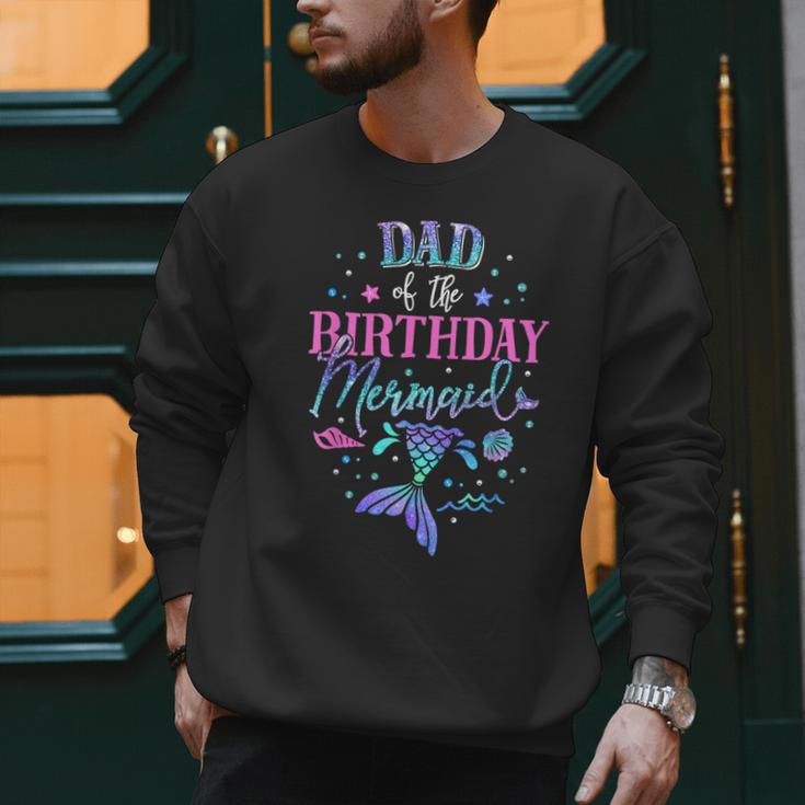 Dad Of The Birthday Mermaid Party Matching Family Daddy Men Sweatshirt