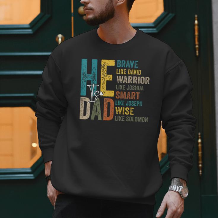 Dad Fathers Day Christian Jesus He Is Smart Brave Men Sweatshirt
