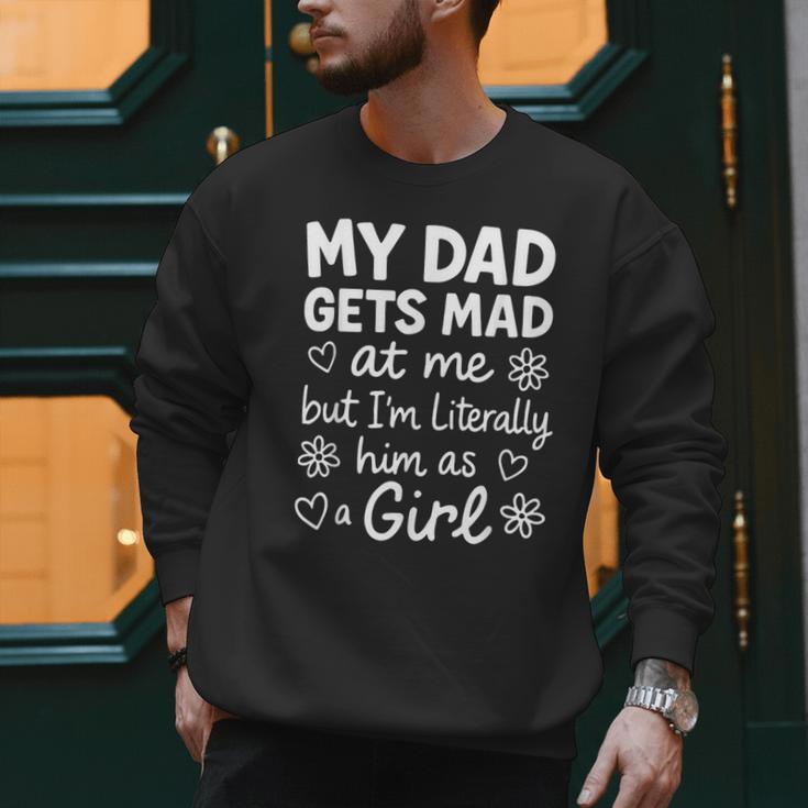 Dad Gets Mad At Me Father Daughter Humor Saying Pink Men Sweatshirt