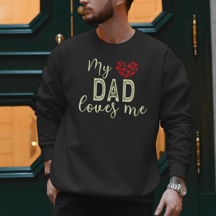 My Dad Loves Me Men Sweatshirt My Dad Loves Me Men Sweatshirt