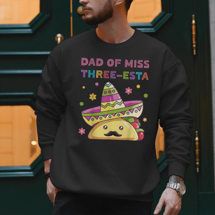 Dad Of Miss Three-Esta Mexican Fiesta 3rd Birthday Outfit Men Sweatshirt
