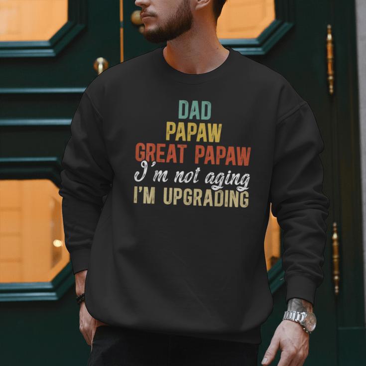 Dad Papaw Great Papaw I'm Upgrading Great Papaw Men Sweatshirt Dad Papaw Great Papaw I'm Upgrading Great Papaw Men Sweatshirt