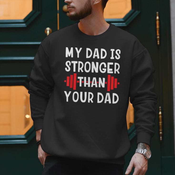 My Dad Is Stronger Than Your Dad T-Shirt Men Sweatshirt