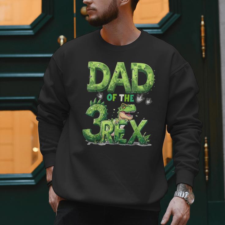 Dad Of The Three Rex Birthday Boy Dinosaur Family Matching Men Sweatshirt
