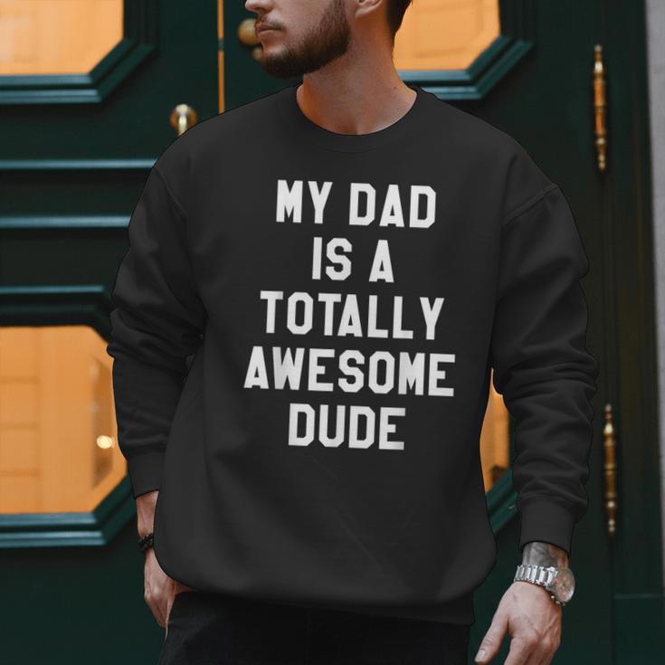 My Dad Is A Totally Awesome Dude T-Shirt Men Sweatshirt