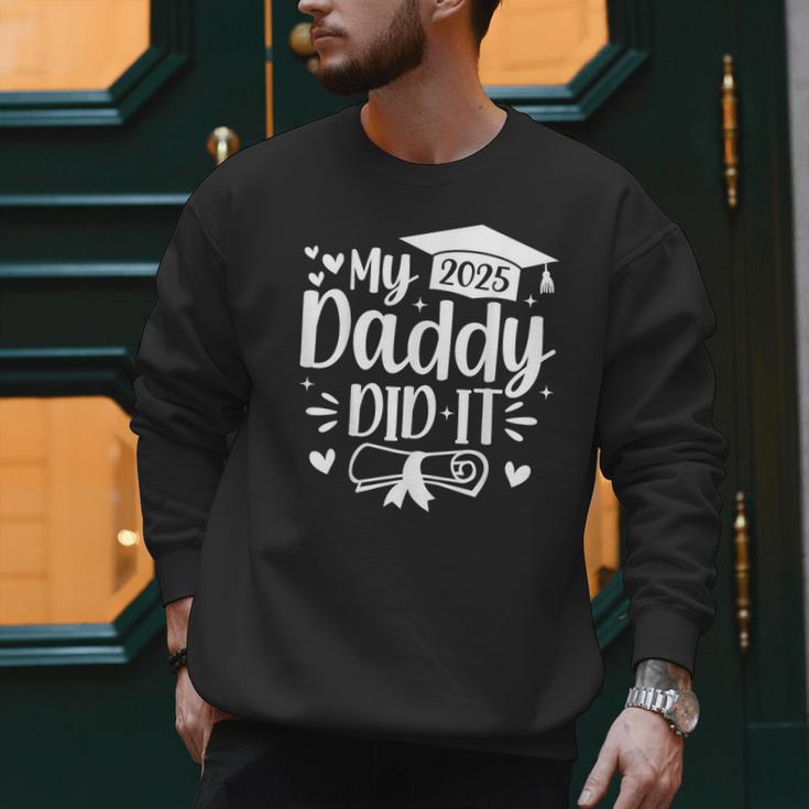 My Daddy Did It 2025 Graduation Graduated Proud Dad Men Sweatshirt